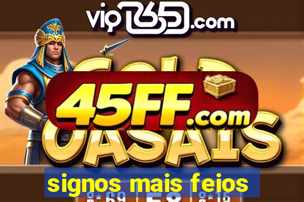 signos mais feios